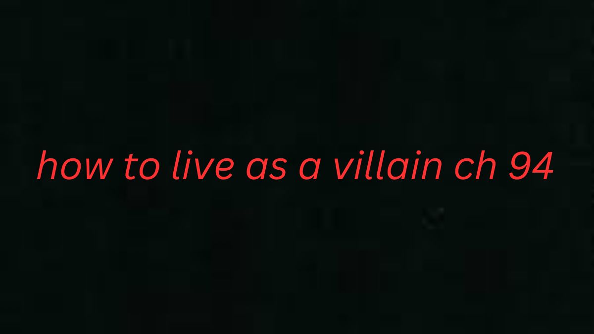 how to live as a villain ch 94