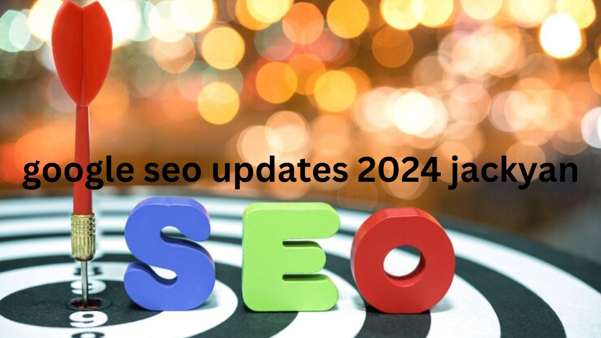 google seo updates 2024 jackyan